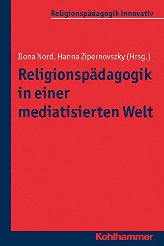 Religionspädagogik in einer mediatisierten Welt (Religionspädagogik innovativ)