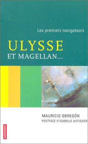 Ulysse et Magellan... : les premiers navigateurs