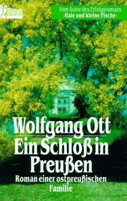 Ein Schloß in Preußen. Roman einer ostpreußischen Familie.