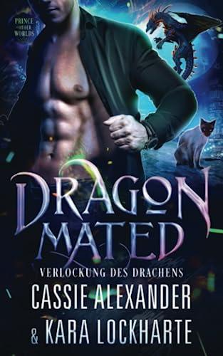 Dragon Mated: Verlockung des Drachens (Der Prinz der Anderswelten, Band 4)