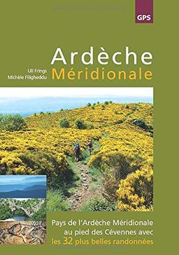 Ardèche Méridionale : Pays de l'Ardèche Méridionale au pied des Cévennes avec les 32 plus belles randonnées avec traces GPS