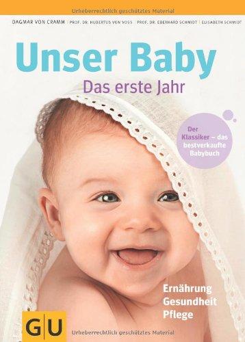 Unser Baby. Das erste Jahr: Der Klassiker-das bestverkaufte Babybuch. Ernährung, Gesundheit, Pflege (GU Einzeltitel Partnerschaft & Familie)