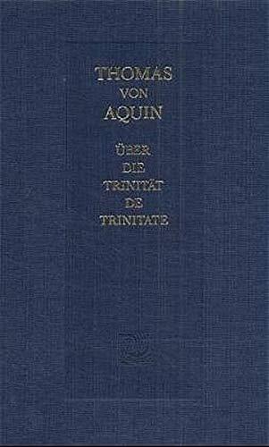 Über die Trinität: Eine Auslegung der gleichnamigen Schrift des Boethius. In librum Boethii de Trinitate Expositio