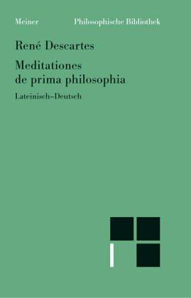 Meditationes de prima philosophia /Meditationen über die Grundlagen der Philosophie. Lat.-dt. Parallelausgabe