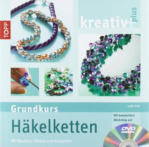 kreativ plus Grundkurs Häkelketten: mit Rocailles, Delicas und Glasschliffperlen