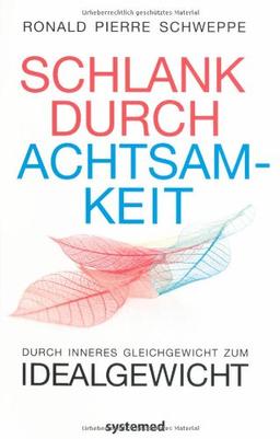 Schlank durch Achtsamkeit: Durch inneres Gleichgewicht zum Idealgewicht