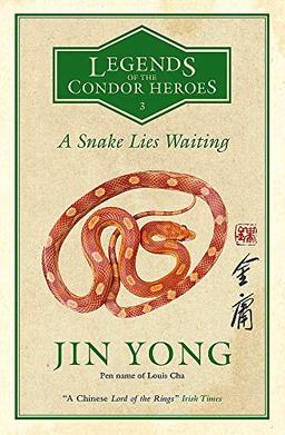 A Snake Lies Waiting: Legends of the Condor Heroes Vol. 3: Legends of the Condor Heroes Vol. III