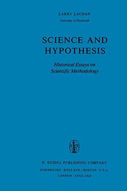 Science and Hypothesis: Historical Essays on Scientific Methodology (The Western Ontario Series in Philosophy of Science, 19, Band 19)