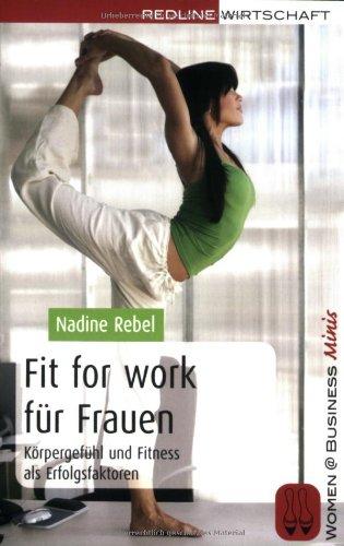 Fit for work für Frauen: Körpergefühl und Fitness als Erfolgsfaktoren