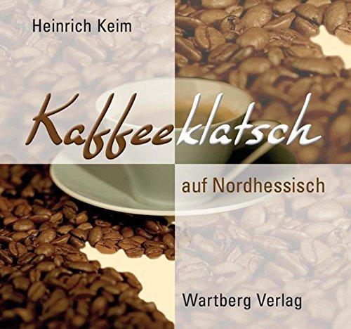 &#34;Kaffeeklatsch&#34; auf Nordhessisch (Geschenkbüchlein)