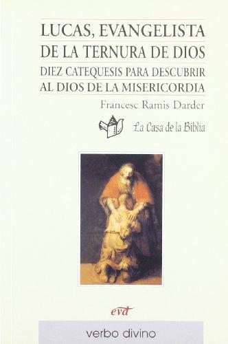 Lucas, evangelista de la ternura de Dios : diez catequesis para descubrir al Dios de la misericordia: 10 catequesis para descubrir al Dios de la Misericordia (Palabra y Vida)