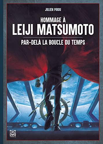 Hommage à Leiji Matsumoto : par-delà la boucle du temps