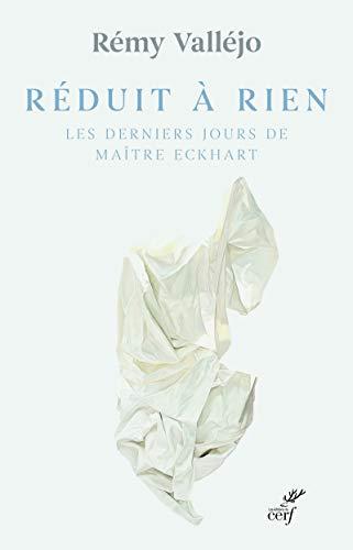 Réduit à rien : les derniers jours de Maître Eckhart