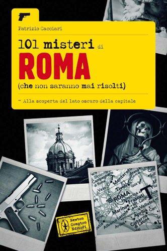 101 misteri di Roma che non saranno mai risolti