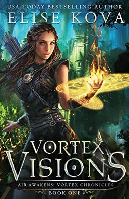 Vortex Visions (Air Awakens: Vortex Chronicles, Band 1)