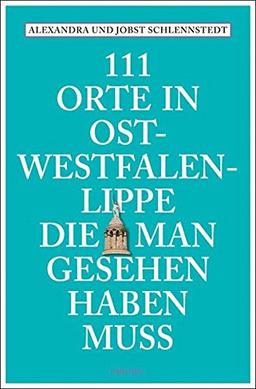 111 Orte in Ost-Westfalen-Lippe, die man gesehen haben muss