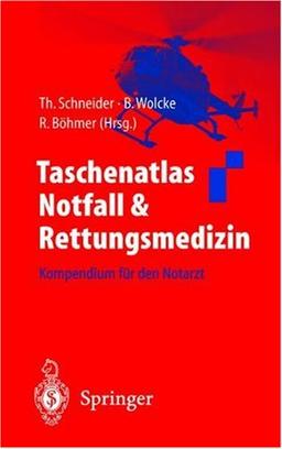 Taschenatlas Notfall & Rettungsmedizin: Kompendium für den Notarzt