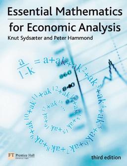 Essential Mathematics for Economic Analysis (Financial Times (Prentice Hall))