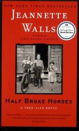 Half Broke Horses: A True-Life Novel