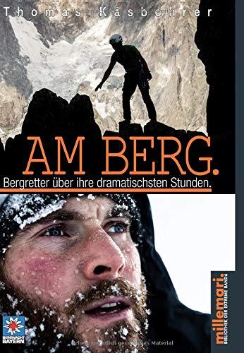 Am Berg.: Bergretter über ihre dramatischsten Stunden.