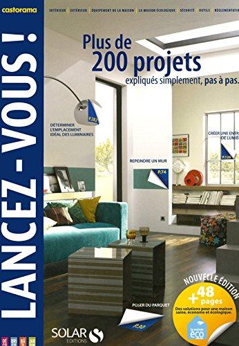 Lancez-vous ! : tout le savoir-faire de Castorama : plus de 200 projets expliqués simplement, étape par étape