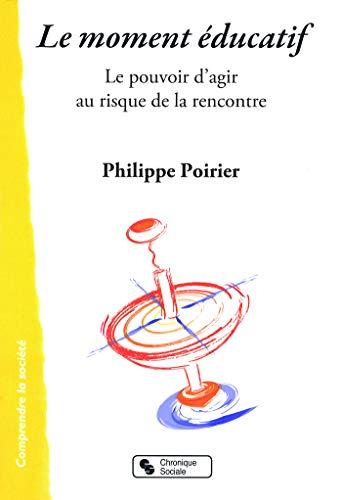 Le moment éducatif : le pouvoir d'agir au risque de la rencontre