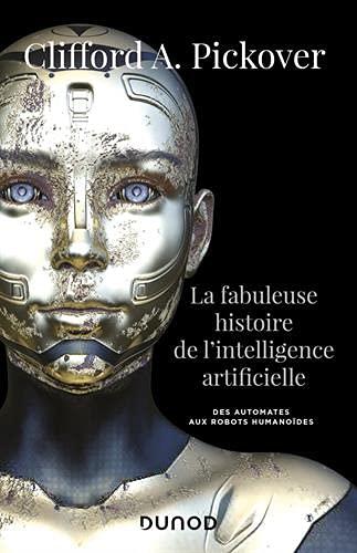 La fabuleuse histoire de l'intelligence artificielle : des automates aux robots humanoïdes