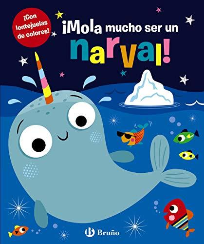 ¡Mola mucho ser un narval! (Castellano - A PARTIR DE 3 AÑOS - MANIPULATIVOS (LIBROS PARA TOCAR, JUGAR Y PINTAR), POP-UPS - Otros libros)