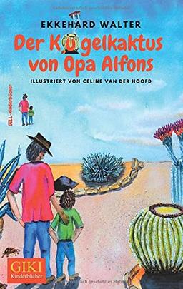 Der Kugelkaktus von Opa Alfons (GIKI: Gill-Kinderbücher)