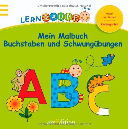 Lernraupe - Mein Malbuch Buchstaben und Schwungübungen (Kindergarten-Lernraupe)