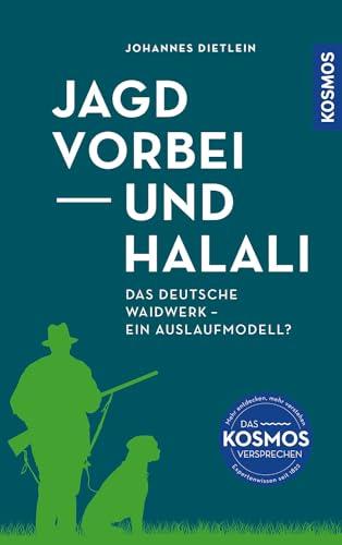 Jagd vorbei und Halali: Das deutsche Waidwerk – ein Auslaufmodell? Das deutsche Jagdsystem auf dem Prüfstand. Pro und Contra aus kompetenter Quelle. Fakten statt Ideologie