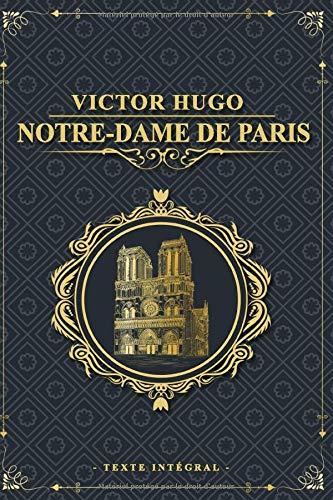 Notre-Dame de Paris - Victor Hugo - Texte intégral: Édition illustrée | Clopin Trouillefou - Claude Frollo - le bossu de notre dame & La Esmeralda | 578 pages Format 15,24 cm x 22,86 cm