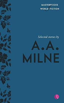 Selected Stories By A.A. Milne (Masterpieces Of World Fiction)