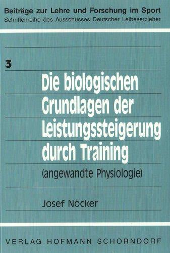 Die biologische Grundlagen der Leistungssteigerung durch Training ( angewandte Physiologie)