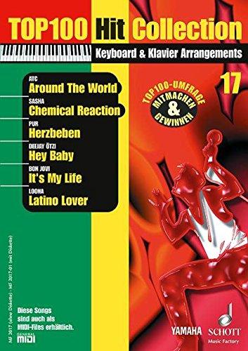 Top 100 Hit Collection 17: 6 Chart-Hits: Around The World - Chemical Reaction - Herzbeben - Hey Baby - It's My Live - Latino Lover.. Band 17. Klavier / Keyboard.