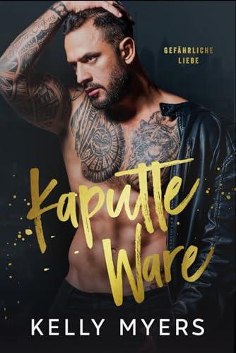 Kaputte Ware: Ein Rache-Liebesroman (Gefährliche Liebe, Band 1)