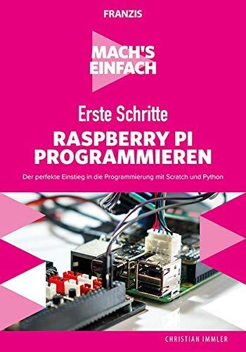 FRANZIS Mach's einfach: Erste Schritte Raspberry Pi programmieren