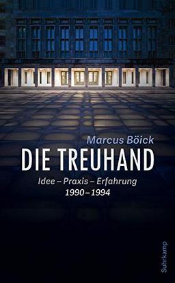 Die Treuhand: Idee – Praxis – Erfahrung 1990-1994 (suhrkamp taschenbuch)