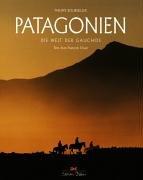 Patagonien. Die Welt der Gauchos