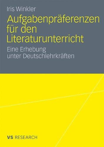 Aufgabenpräferenzen für den Literaturunterricht: Eine Erhebung unter Deutschlehrkräften