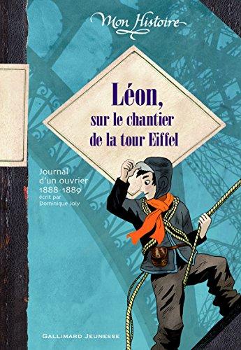 Léon, sur le chantier de la tour Eiffel : journal d'un ouvrier, 1888-1889