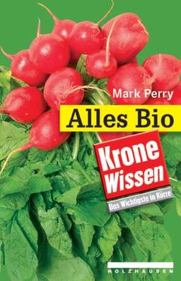 Alles Bio. Krone Wissen. Das Wichtigste in Kürze