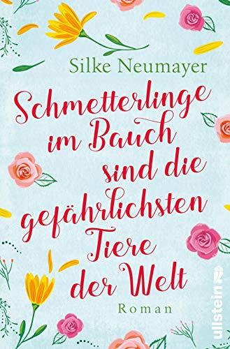 Schmetterlinge im Bauch sind die gefährlichsten Tiere der Welt: Roman