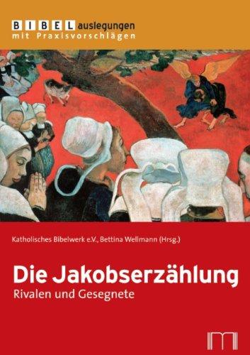 Die Jakobserzählung: Rivalen und Gesegnete