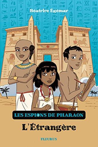 Les espions du pharaon. Vol. 2. L'étrangère