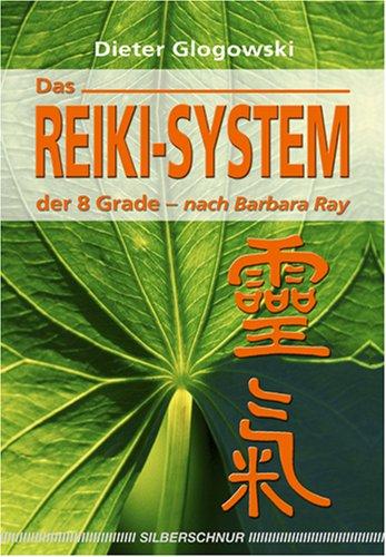 Das Reiki-System der 8 Grade. nach Barbara Ray