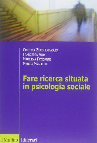 Fare ricerca situata in psicologia sociale (Itinerari. Psicologia)