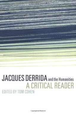 Jacques Derrida and the Humanities: A Critical Reader