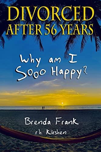 Divorced After 56 Years: Why Am I Sooo Happy?