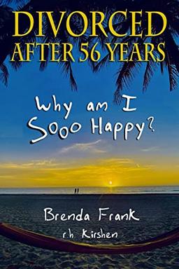 Divorced After 56 Years: Why Am I Sooo Happy?